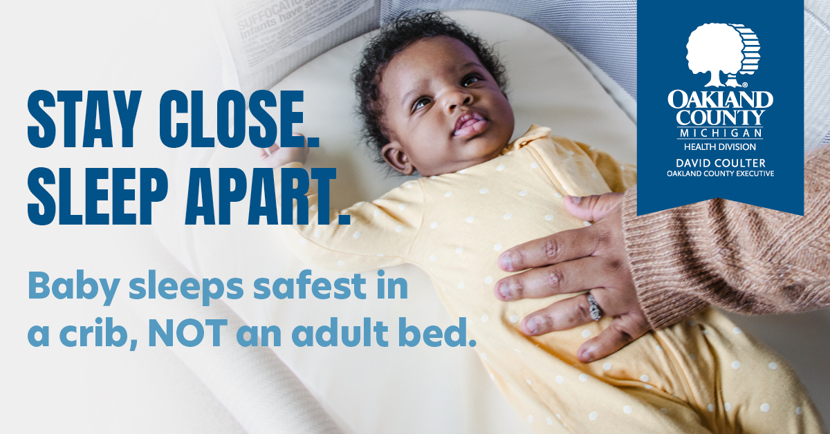 Stay close. Sleep apart. Baby sleeps safest in a crib, not an adult bed.